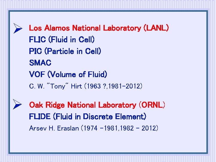  Los Alamos National Laboratory (LANL) FLIC (Fluid in Cell) PIC (Particle in Cell)