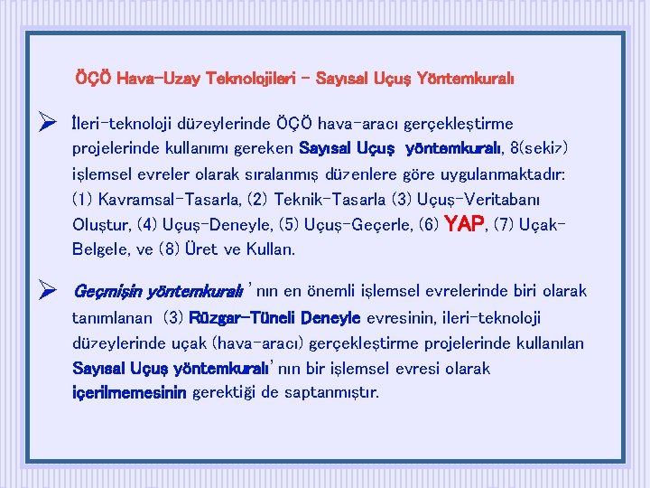 ÖÇÖ Hava-Uzay Teknolojileri – Sayısal Uçuş Yöntemkuralı İleri-teknoloji düzeylerinde ÖÇÖ hava-aracı gerçekleştirme projelerinde kullanımı