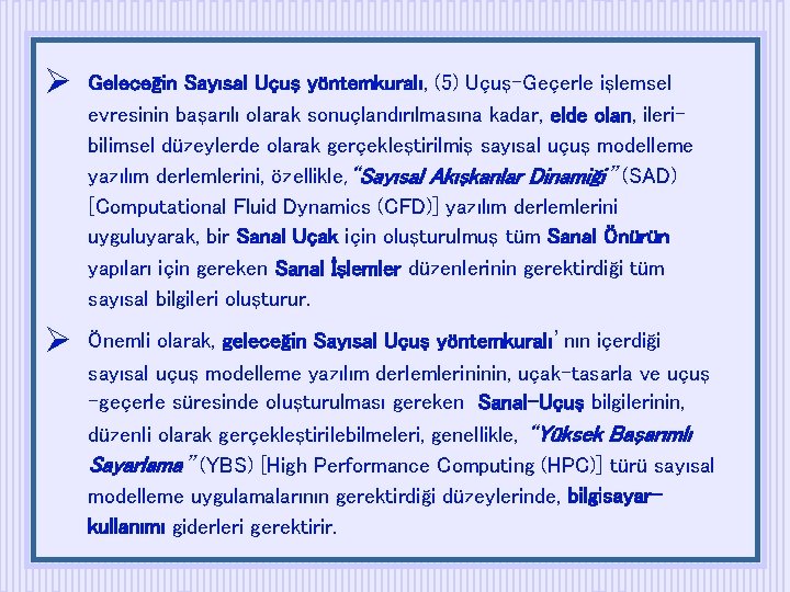  Geleceğin Sayısal Uçuş yöntemkuralı, (5) Uçuş-Geçerle işlemsel evresinin başarılı olarak sonuçlandırılmasına kadar, elde