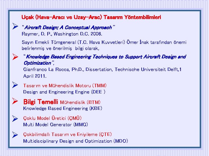 Uçak (Hava-Aracı ve Uzay-Arac) Tasarım Yöntembilimleri “Aircraft Design: A Conceptual Approach” Raymer, D. P.