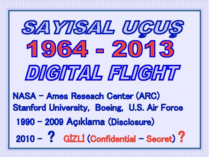 NASA – Ames Reseach Center (ARC) Stanford University, Boeing, U. S. Air Force 1990