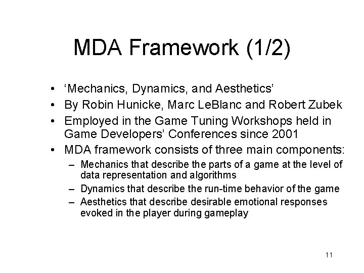 MDA Framework (1/2) • ‘Mechanics, Dynamics, and Aesthetics’ • By Robin Hunicke, Marc Le.