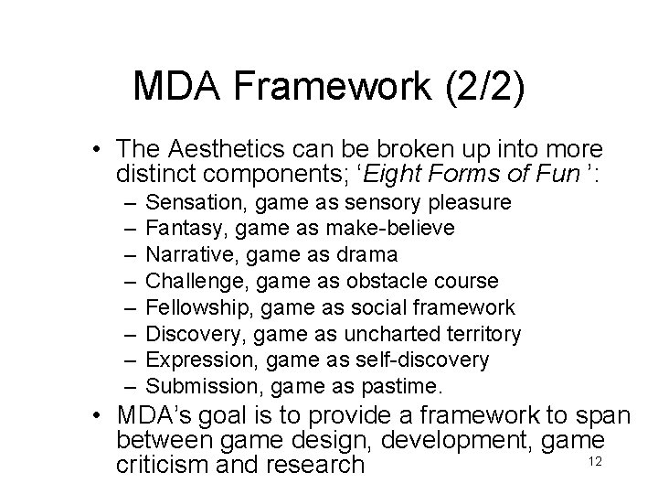 MDA Framework (2/2) • The Aesthetics can be broken up into more distinct components;