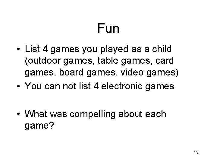 Fun • List 4 games you played as a child (outdoor games, table games,