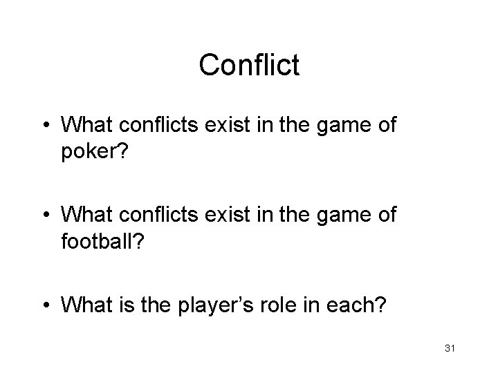 Conflict • What conflicts exist in the game of poker? • What conflicts exist