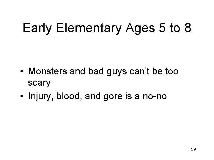 Early Elementary Ages 5 to 8 • Monsters and bad guys can’t be too