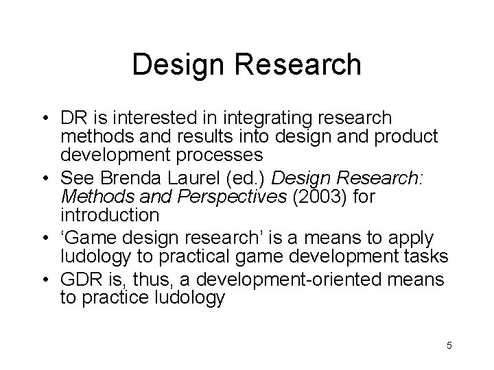 Design Research • DR is interested in integrating research methods and results into design