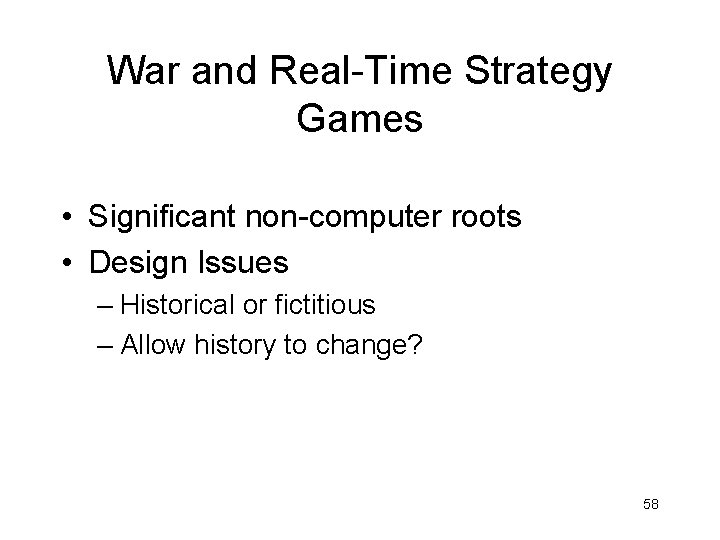 War and Real-Time Strategy Games • Significant non-computer roots • Design Issues – Historical