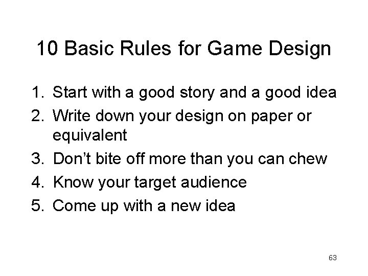 10 Basic Rules for Game Design 1. Start with a good story and a