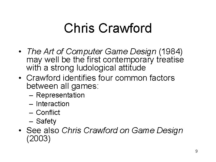 Chris Crawford • The Art of Computer Game Design (1984) may well be the