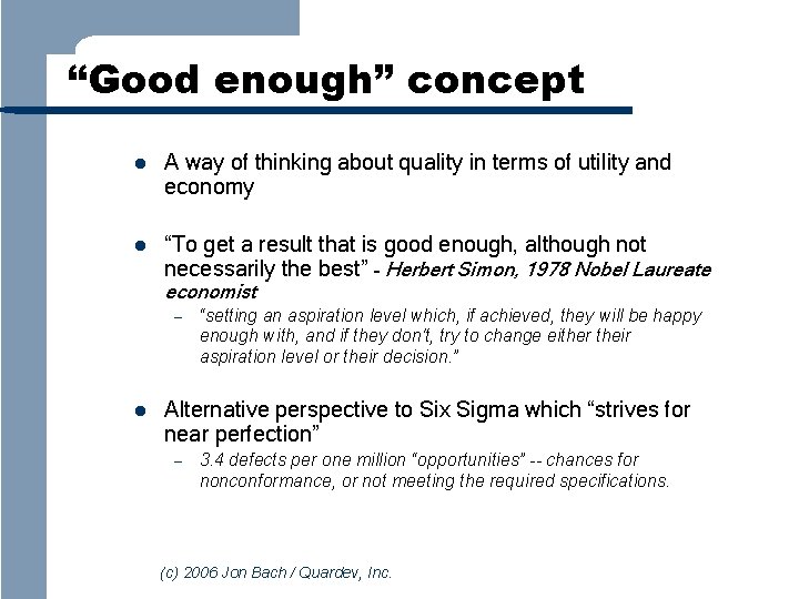 “Good enough” concept l A way of thinking about quality in terms of utility