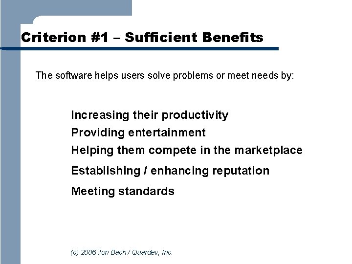 Criterion #1 – Sufficient Benefits The software helps users solve problems or meet needs