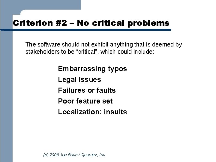 Criterion #2 – No critical problems The software should not exhibit anything that is