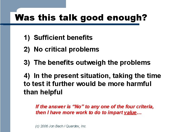 Was this talk good enough? 1) Sufficient benefits 2) No critical problems 3) The