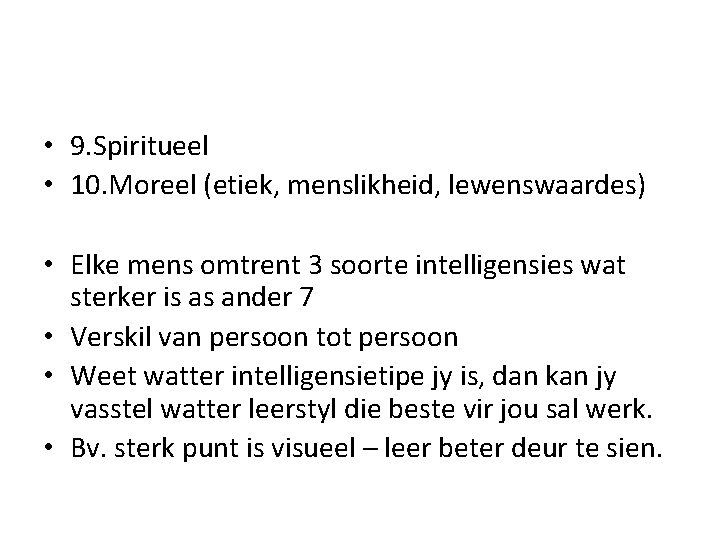  • 9. Spiritueel • 10. Moreel (etiek, menslikheid, lewenswaardes) • Elke mens omtrent