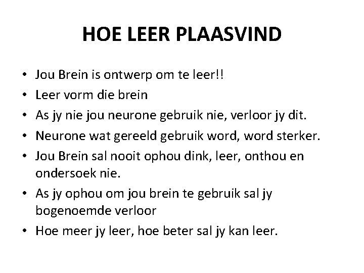 HOE LEER PLAASVIND Jou Brein is ontwerp om te leer!! Leer vorm die brein