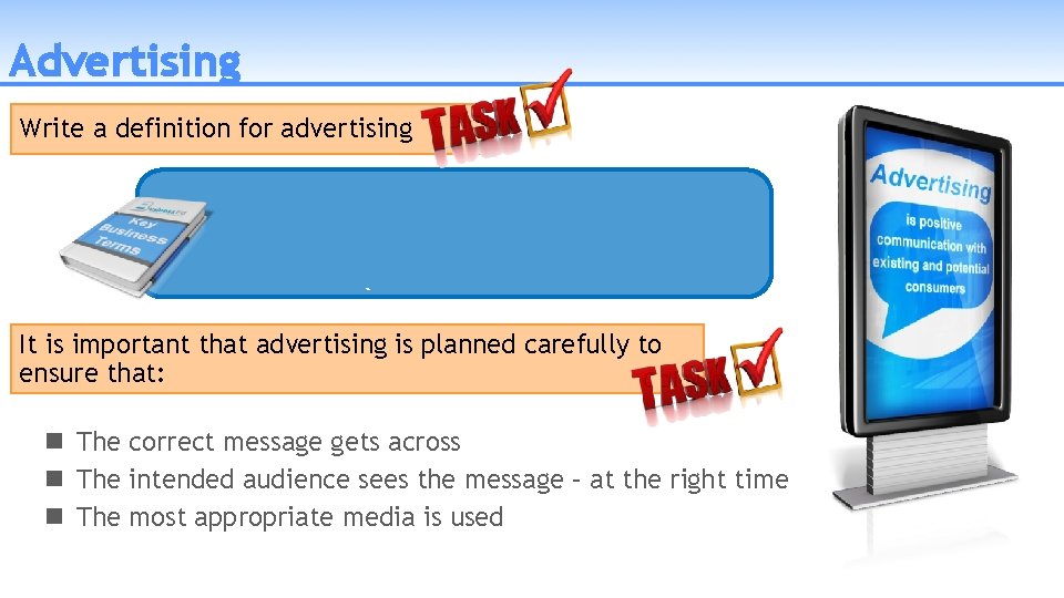 Advertising Write a definition for advertising “The use of media to communicate with existing