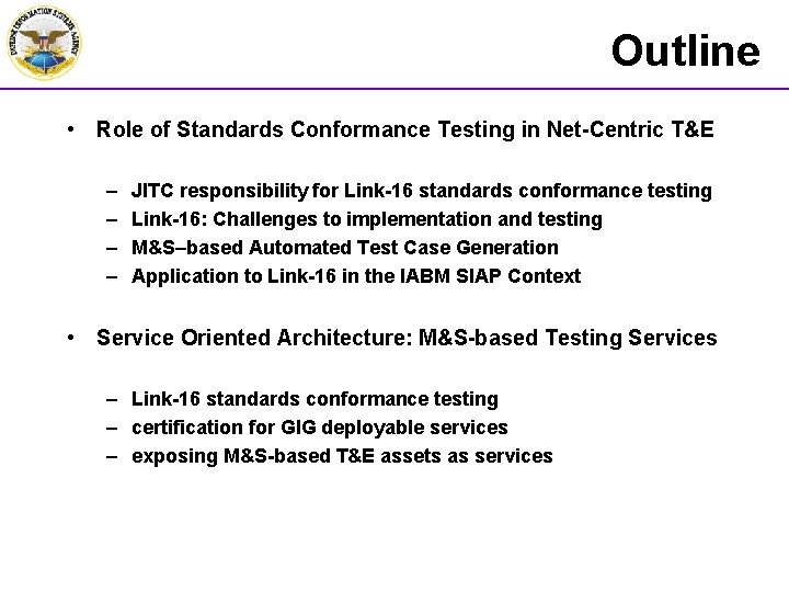 Outline • Role of Standards Conformance Testing in Net-Centric T&E – – JITC responsibility