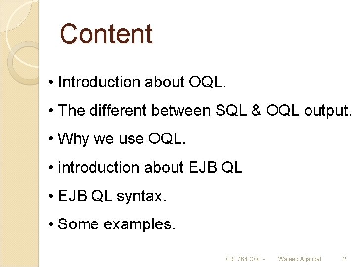 Content • Introduction about OQL. • The different between SQL & OQL output. •