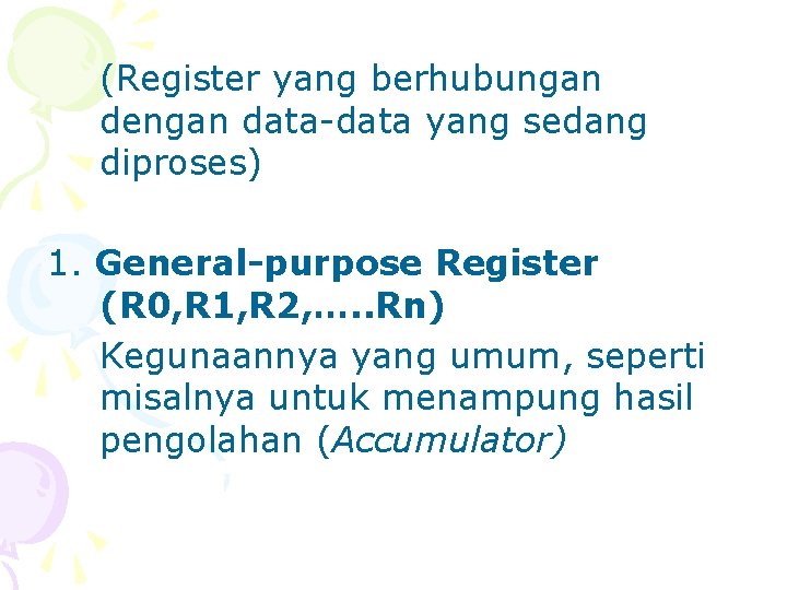 (Register yang berhubungan dengan data-data yang sedang diproses) 1. General-purpose Register (R 0, R