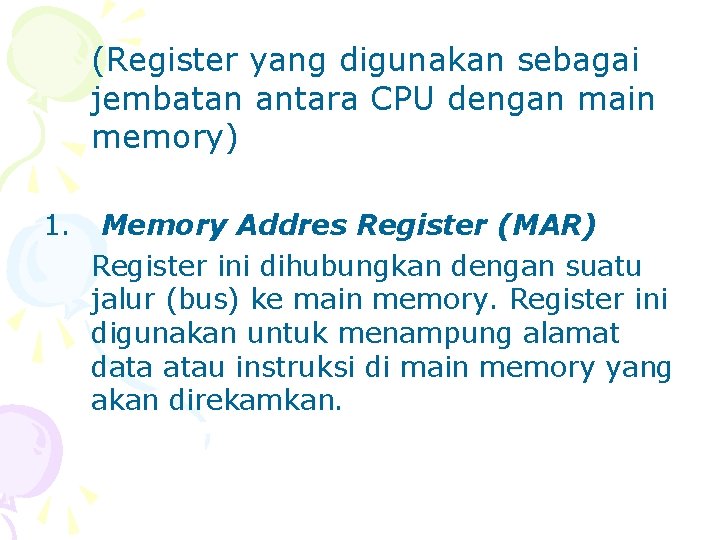 (Register yang digunakan sebagai jembatan antara CPU dengan main memory) 1. Memory Addres Register