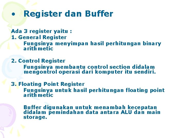  • Register dan Buffer Ada 3 register yaitu : 1. General Register Fungsinya