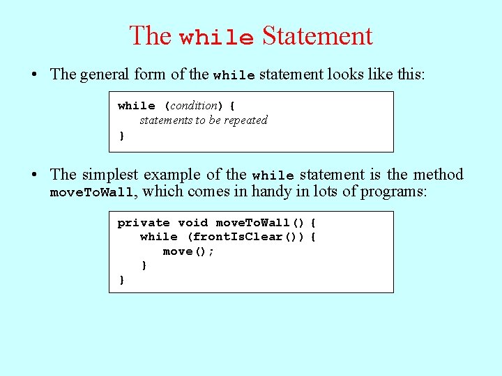 The while Statement • The general form of the while statement looks like this: The while Statement • The general form of the while statement looks like this: