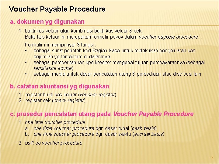 Voucher Payable Procedure a. dokumen yg digunakan 1. bukti kas keluar atau kombinasi bukti