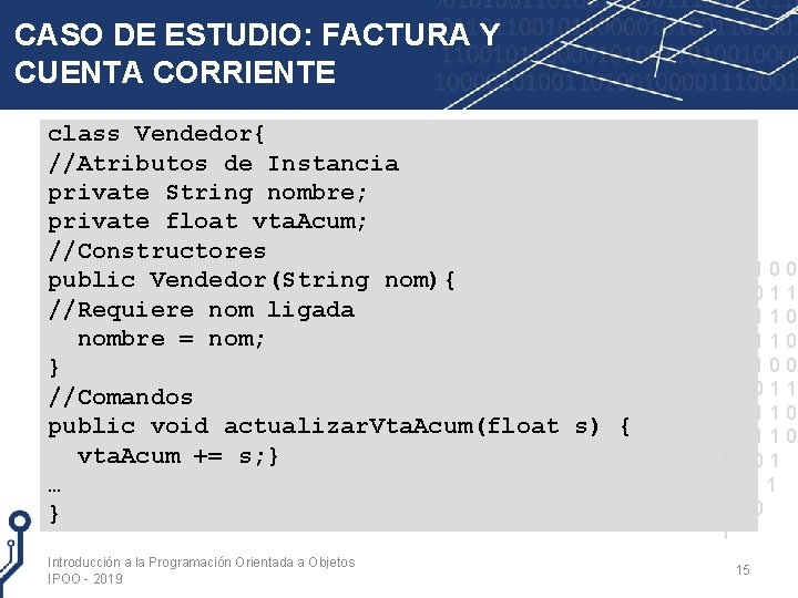 CASO DE ESTUDIO: FACTURA Y CUENTA CORRIENTE class Vendedor{ //Atributos de Instancia private String