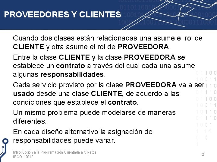 PROVEEDORES Y CLIENTES Cuando dos clases están relacionadas una asume el rol de CLIENTE