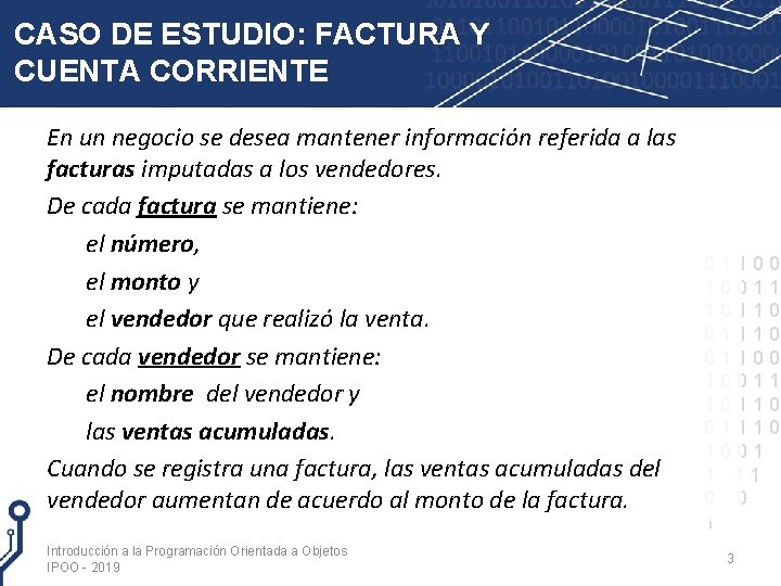 CASO DE ESTUDIO: FACTURA Y CUENTA CORRIENTE En un negocio se desea mantener información