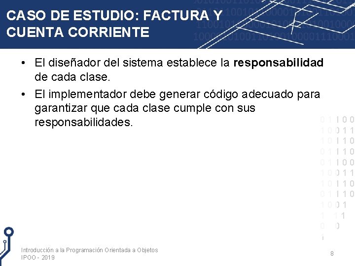 CASO DE ESTUDIO: FACTURA Y CUENTA CORRIENTE • El diseñador del sistema establece la