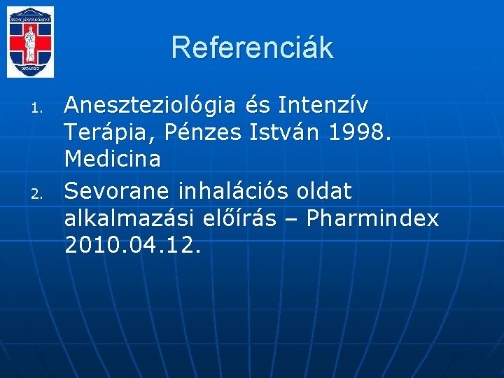 Referenciák 1. 2. Aneszteziológia és Intenzív Terápia, Pénzes István 1998. Medicina Sevorane inhalációs oldat