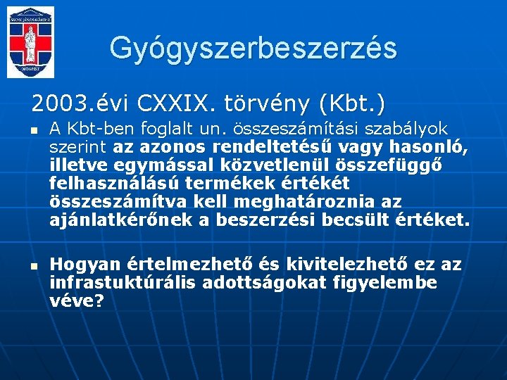 Gyógyszerbeszerzés 2003. évi CXXIX. törvény (Kbt. ) n n A Kbt-ben foglalt un. összeszámítási