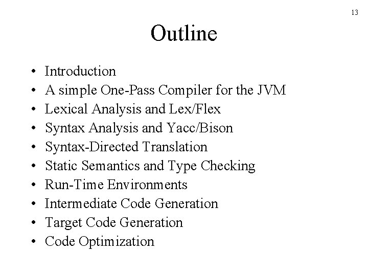13 Outline • • • Introduction A simple One-Pass Compiler for the JVM Lexical