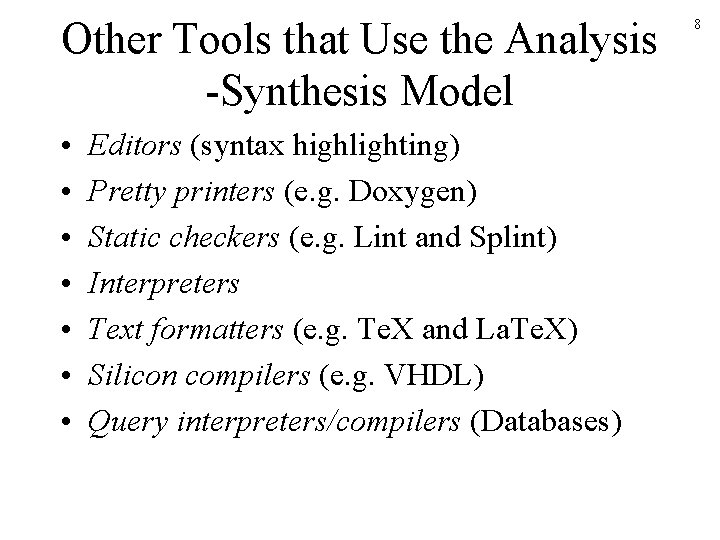 Other Tools that Use the Analysis -Synthesis Model • • Editors (syntax highlighting) Pretty