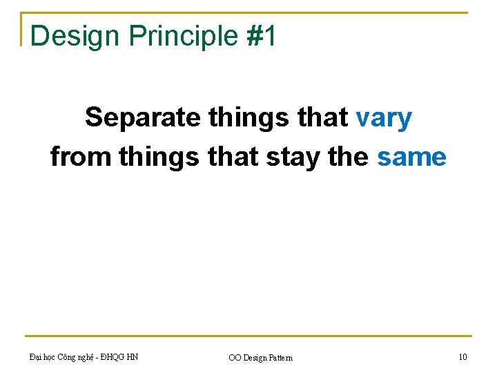 Design Principle #1 Separate things that vary from things that stay the same Đại