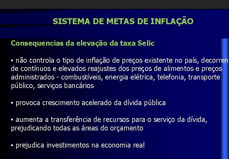 SISTEMA DE METAS DE INFLAÇÃO Consequencias da elevação da taxa Selic • não controla