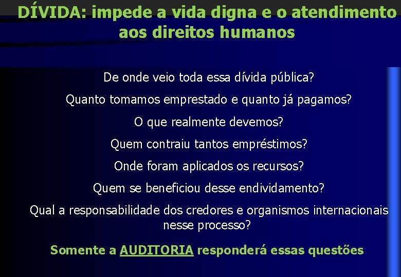 DÍVIDA: impede a vida digna e o atendimento aos direitos humanos De onde veio