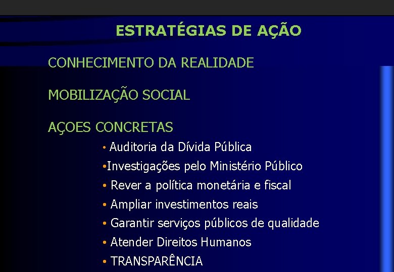 ESTRATÉGIAS DE AÇÃO CONHECIMENTO DA REALIDADE MOBILIZAÇÃO SOCIAL AÇOES CONCRETAS • Auditoria da Dívida