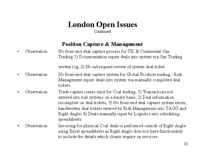 London Open Issues Continued Position Capture & Management • Observation: No front-end deal capture