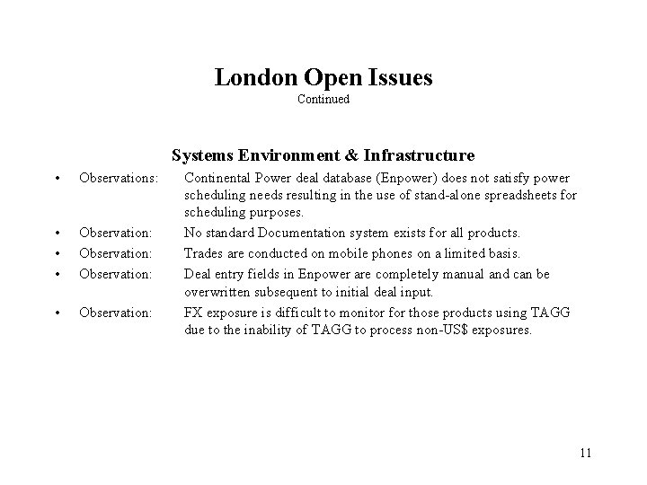 London Open Issues Continued Systems Environment & Infrastructure • Observations: • • • Observation: