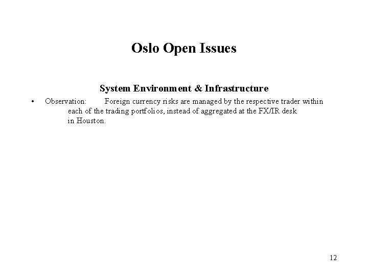 Oslo Open Issues System Environment & Infrastructure • Observation: Foreign currency risks are managed