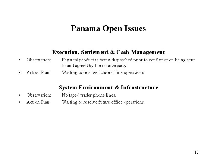 Panama Open Issues Execution, Settlement & Cash Management • Observation: • Action Plan: Physical
