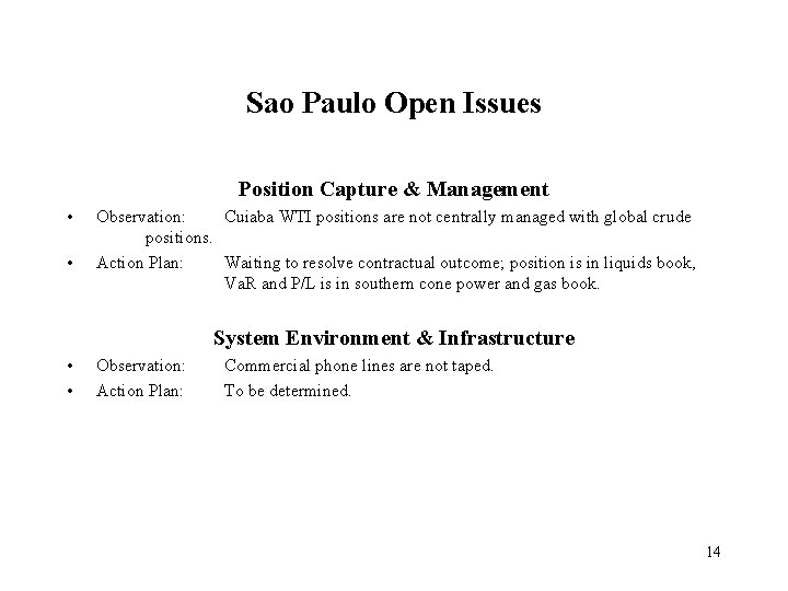 Sao Paulo Open Issues Position Capture & Management • • Observation: Cuiaba WTI positions