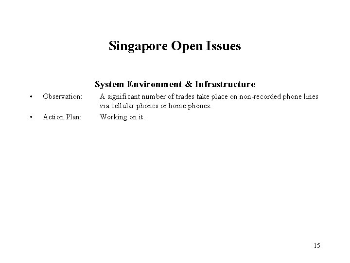 Singapore Open Issues System Environment & Infrastructure • Observation: • Action Plan: A significant