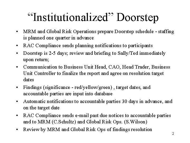 “Institutionalized” Doorstep • MRM and Global Risk Operations prepare Doorstep schedule - staffing is