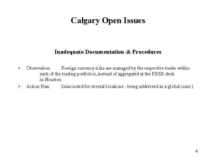 Calgary Open Issues Inadequate Documentation & Procedures • • Observation: Foreign currency risks are
