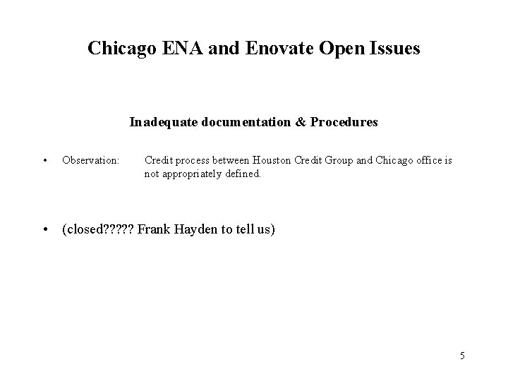 Chicago ENA and Enovate Open Issues Inadequate documentation & Procedures • Observation: Credit process