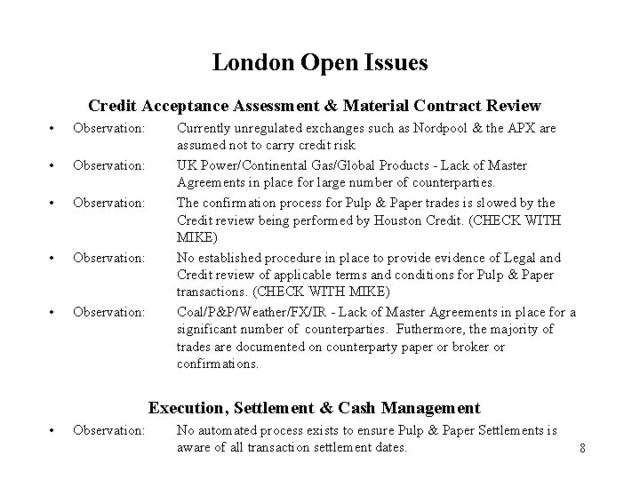 London Open Issues Credit Acceptance Assessment & Material Contract Review • Observation: • Observation: